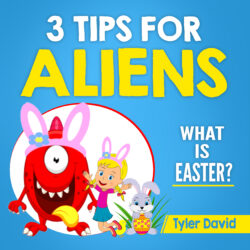 3_tips_for_aliens_What_is_Easter
